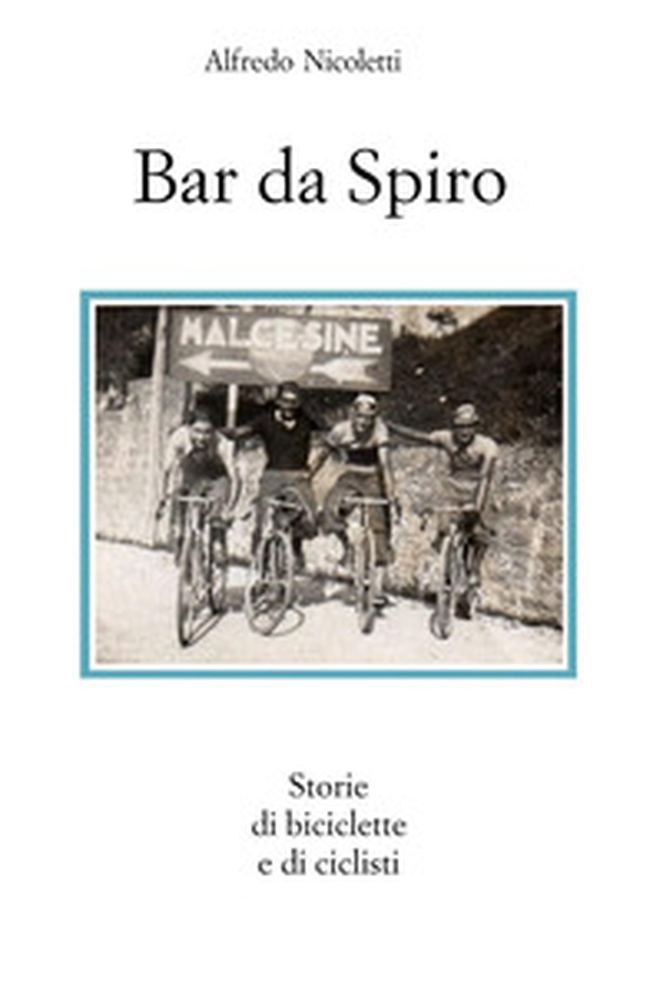 Bar da Spiro. Storie di biciclette e di ciclisti - Librerie.coop Bar da Spiro. Storie di biciclette e di ciclisti - Librerie.coop