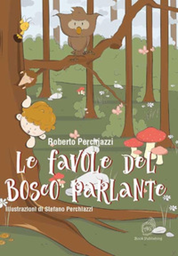 Le favole del bosco parlante - Librerie.coop Le favole del bosco parlante - Librerie.coop