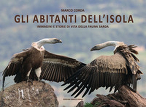 Gli abitanti dell'isola. Immagini e storie di vita della fauna sarda - Librerie.coop Gli abitanti dell'isola. Immagini e storie di vita della fauna sarda - Librerie.coop