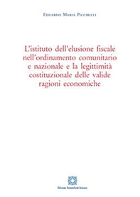 L'istituto dell'elusione fiscale nell'ordinamento comunitario e nazionale e la legittimità costituzionale delle valide ragioni economiche - Librerie.coop