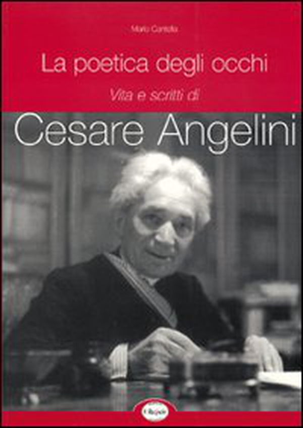 La poetica degli occhi. Vita e scritti di Cesare Angelini - Librerie.coop La poetica degli occhi. Vita e scritti di Cesare Angelini - Librerie.coop