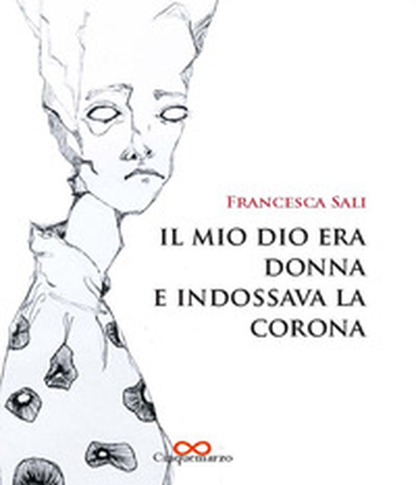 Il mio dio era donna e indossava la corona - Librerie.coop Il mio dio era donna e indossava la corona - Librerie.coop