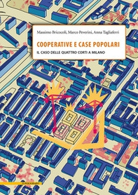 Cooperative e case popolari. Il caso delle Quattro Corti a Milano - Librerie.coop Cooperative e case popolari. Il caso delle Quattro Corti a Milano - Librerie.coop