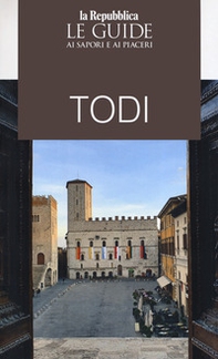 Todi. Le guide ai sapori e ai piaceri - Librerie.coop