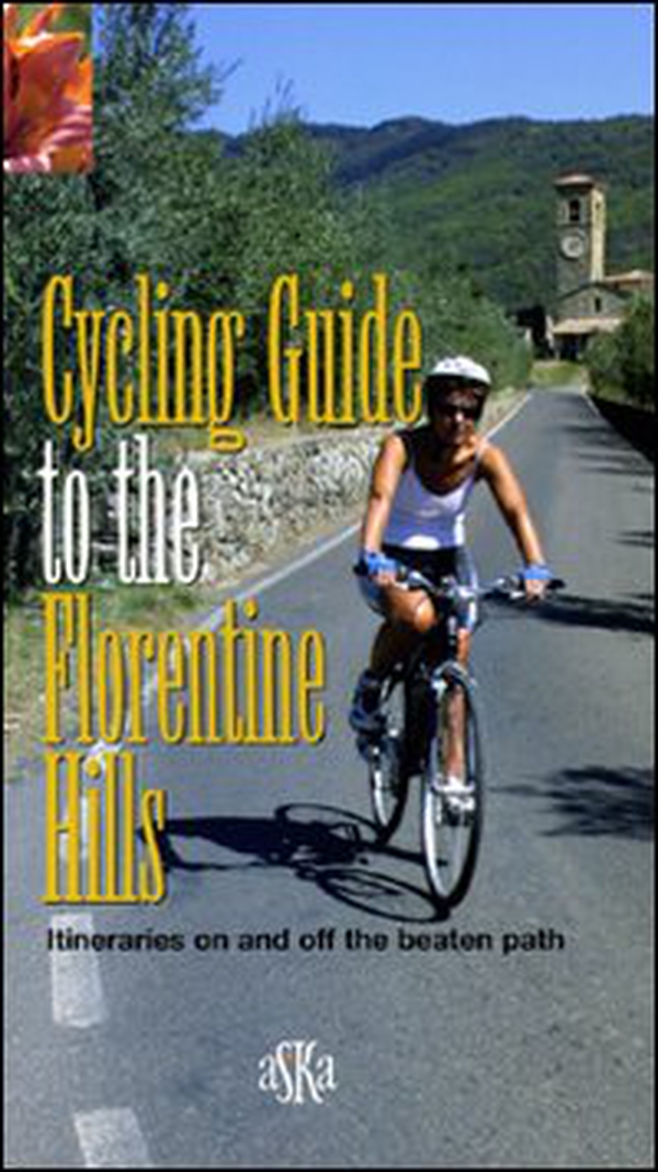 Cycling guide to the Florentine Hills. Itineraries on and off the beaten path - Librerie.coop Cycling guide to the Florentine Hills. Itineraries on and off the beaten path - Librerie.coop