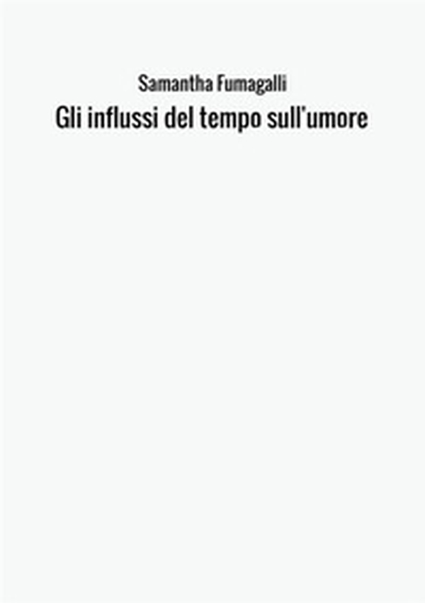Gli influssi del tempo sull'umore - Librerie.coop Gli influssi del tempo sull'umore - Librerie.coop