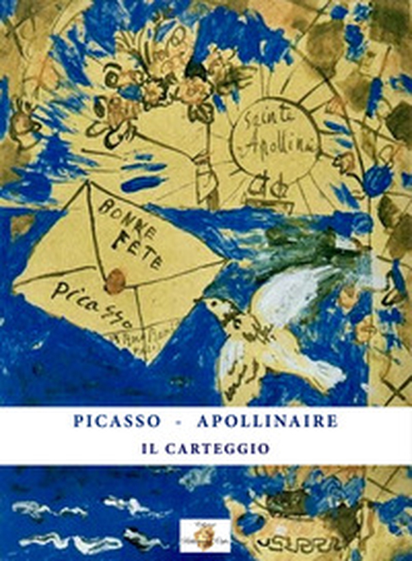Picasso-Apollinaire. Il carteggio - Librerie.coop Picasso-Apollinaire. Il carteggio - Librerie.coop