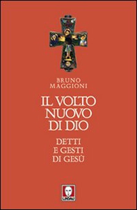 Il volto nuovo di Dio. Detti e gesti di Gesù - Librerie.coop Il volto nuovo di Dio. Detti e gesti di Gesù - Librerie.coop