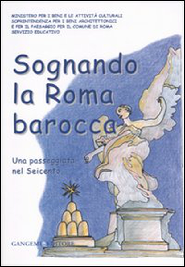 Sognando la Roma barocca. Una passeggiata nel Seicento - Librerie.coop Sognando la Roma barocca. Una passeggiata nel Seicento - Librerie.coop