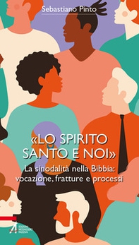 «Lo Spirito Santo e noi». La sinodalità nella Bibbia: vocazione, fratture e processi - Librerie.coop «Lo Spirito Santo e noi». La sinodalità nella Bibbia: vocazione, fratture e processi - Librerie.coop