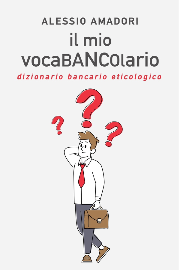 il mio vocaBANCOlario - dizionario bancario eticologico - Librerie.coop il mio vocaBANCOlario - dizionario bancario eticologico - Librerie.coop