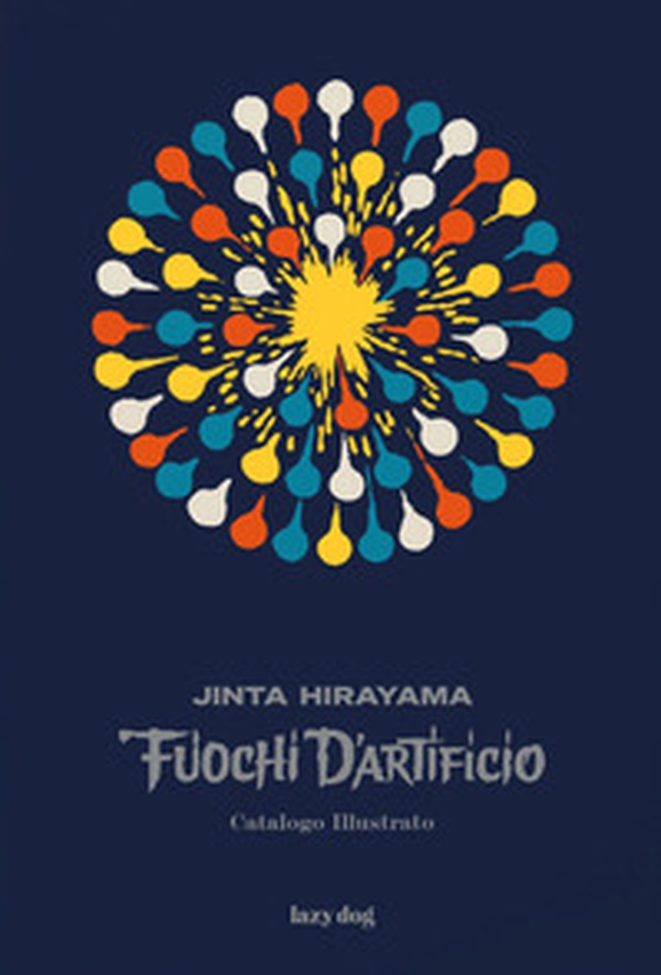 Fuochi d'artificio. Catalogo illustrato - Librerie.coop Fuochi d'artificio. Catalogo illustrato - Librerie.coop
