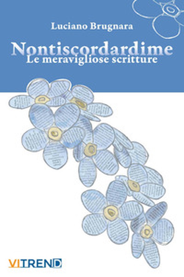 Nontiscordardime. Le meravigliose scritture - Librerie.coop Nontiscordardime. Le meravigliose scritture - Librerie.coop