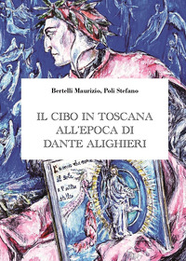 Il cibo in Toscana all'epoca di Dante Alighieri - Librerie.coop Il cibo in Toscana all'epoca di Dante Alighieri - Librerie.coop