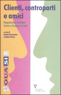 Clienti, controparti e amici. Negoziare e mediare faccia a faccia e in rete - Librerie.coop