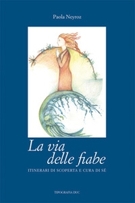 La via delle fiabe. itinerari di scoperta e cura di sé - Librerie.coop La via delle fiabe. itinerari di scoperta e cura di sé - Librerie.coop