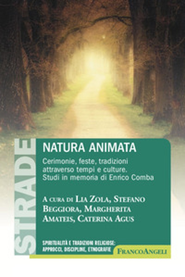 Natura animata. Cerimonie, feste, tradizioni attraverso tempi e culture. Studi in memoria di Enrico Comba - Librerie.coop Natura animata. Cerimonie, feste, tradizioni attraverso tempi e culture. Studi in memoria di Enrico Comba - Librerie.coop