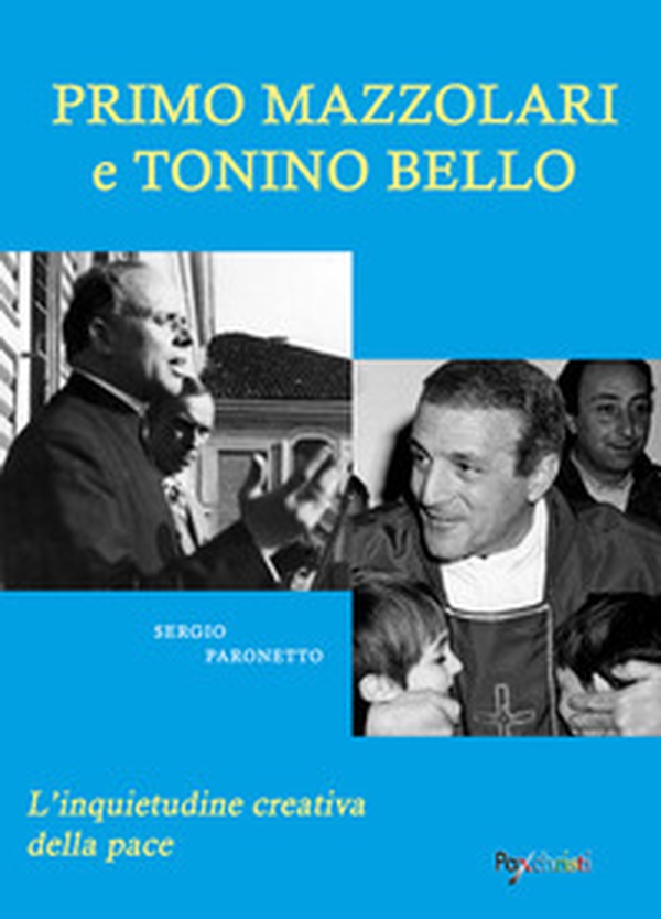 Primo Mazzolari e Tonino Bello. L'inquietudine creativa della pace - Librerie.coop Primo Mazzolari e Tonino Bello. L'inquietudine creativa della pace - Librerie.coop