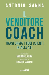 Il venditore coach. Trasforma i tuoi clienti in alleati - Librerie.coop