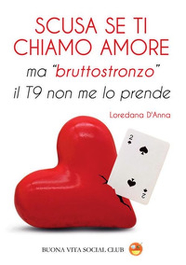 Scusa se ti chiamo amore ma «bruttostronzo» il T9 non me lo prende - Librerie.coop Scusa se ti chiamo amore ma «bruttostronzo» il T9 non me lo prende - Librerie.coop