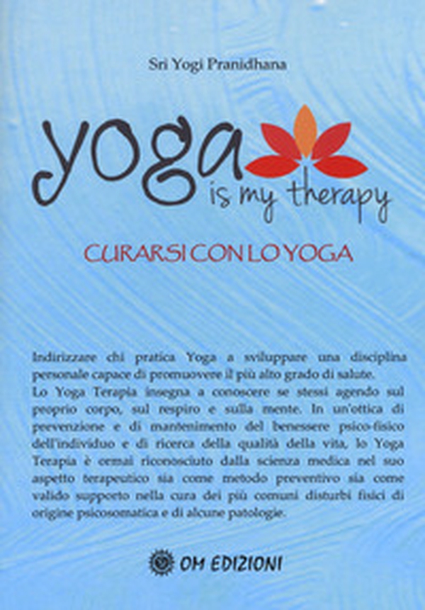 Yoga is my therapy. Curarsi con lo yoga - Librerie.coop Yoga is my therapy. Curarsi con lo yoga - Librerie.coop