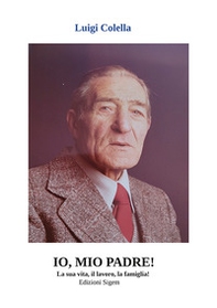 Io, mio padre! La sua vita, il lavoro, la famiglia! - Librerie.coop Io, mio padre! La sua vita, il lavoro, la famiglia! - Librerie.coop