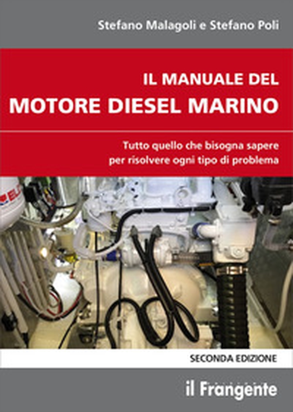 Il manuale del motore diesel marino. Tutto quello che bisogna sapere per risolvere ogni tipo di problema - Librerie.coop Il manuale del motore diesel marino. Tutto quello che bisogna sapere per risolvere ogni tipo di problema - Librerie.coop