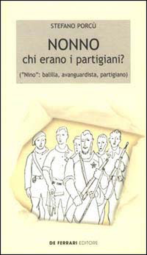 Nonno: chi erano i partigiani? («Nino»: balilla, avanguardista, partigiano) - Librerie.coop Nonno: chi erano i partigiani? («Nino»: balilla, avanguardista, partigiano) - Librerie.coop
