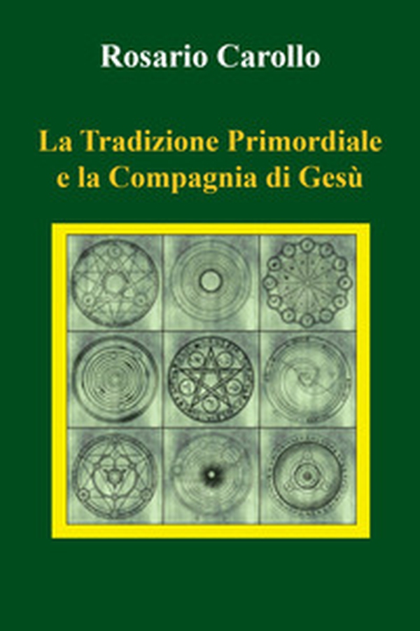 La tradizione primordiale e la Compagnia di Gesù - Librerie.coop La tradizione primordiale e la Compagnia di Gesù - Librerie.coop