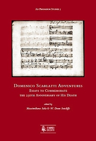 Domenico Scarlatti adventures. Essays to commemorate the 250th anniversary of his death - Librerie.coop