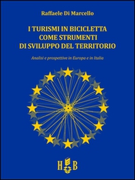 I turismi in bicicletta come strumenti di sviluppo del territorio. Analisi e prospettive in Europa e in Italia - Librerie.coop I turismi in bicicletta come strumenti di sviluppo del territorio. Analisi e prospettive in Europa e in Italia - Librerie.coop