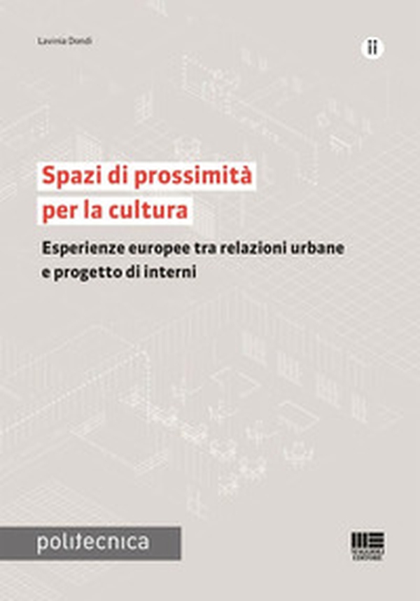 Spazi di prossimità per la cultura. Esperienze europee tra relazioni urbane e progetto di interni - Librerie.coop Spazi di prossimità per la cultura. Esperienze europee tra relazioni urbane e progetto di interni - Librerie.coop