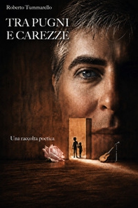 Tra pugni e carezze. Una raccolta poetica - Librerie.coop