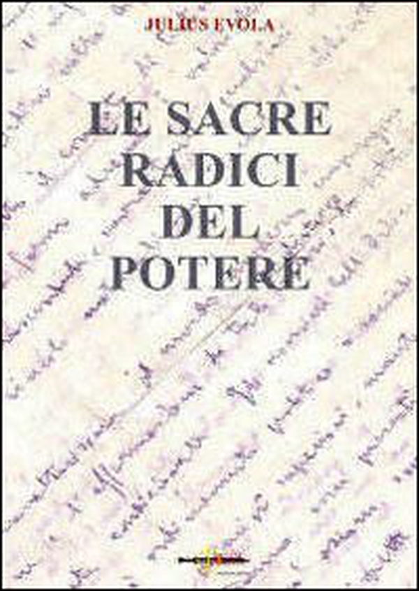 Le sacre radici del potere. Scelte di saggi politici 1929-1974 - Librerie.coop Le sacre radici del potere. Scelte di saggi politici 1929-1974 - Librerie.coop