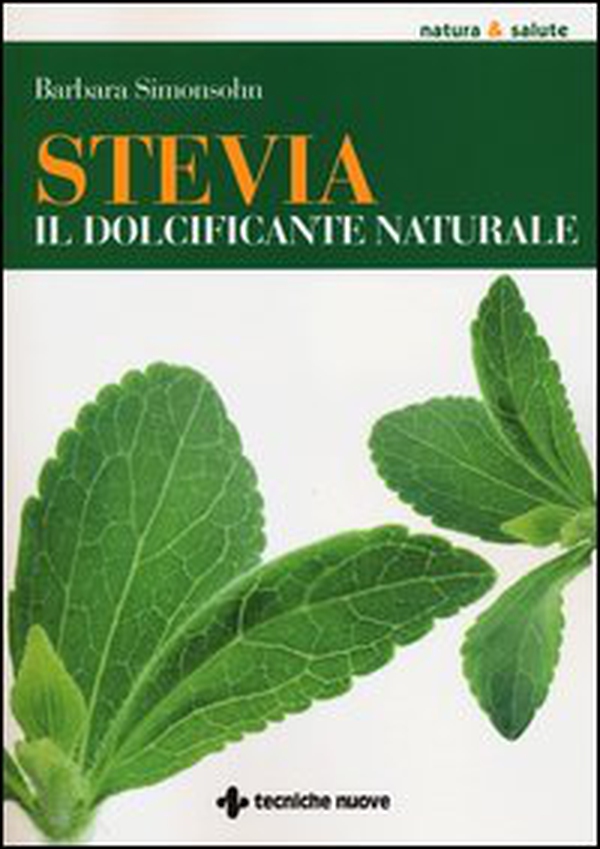 Stevia. Il dolcificante naturale - Librerie.coop Stevia. Il dolcificante naturale - Librerie.coop
