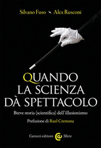 Quando la scienza dà spettacolo. Breve storia (scientifica) dell'illusionismo - Librerie.coop Quando la scienza dà spettacolo. Breve storia (scientifica) dell'illusionismo - Librerie.coop