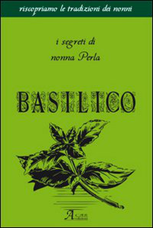 Basilico. I segreti di nonna Perla - Librerie.coop Basilico. I segreti di nonna Perla - Librerie.coop