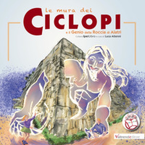 Le mura dei ciclopi e il genio della roccia di Alatri - Librerie.coop Le mura dei ciclopi e il genio della roccia di Alatri - Librerie.coop