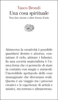 Una cosa spirituale. Non fare niente e altre forme d'arte - Librerie.coop