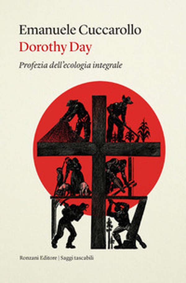 Dorothy Day. Profezia dell'ecologia integrale - Librerie.coop