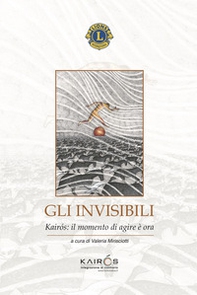 Gli invisibili. Kairòs: il momento di agire è ora - Librerie.coop Gli invisibili. Kairòs: il momento di agire è ora - Librerie.coop