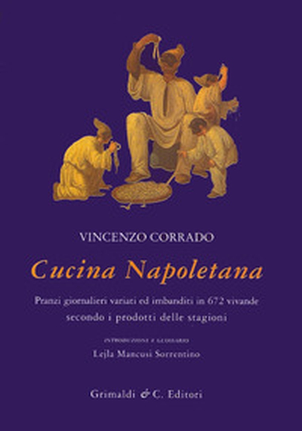 Cucina napoletana. Pranzi giornalieri variati ed imbanditi in 672 vivande secondo i prodotti delle stagioni - Librerie.coop Cucina napoletana. Pranzi giornalieri variati ed imbanditi in 672 vivande secondo i prodotti delle stagioni - Librerie.coop