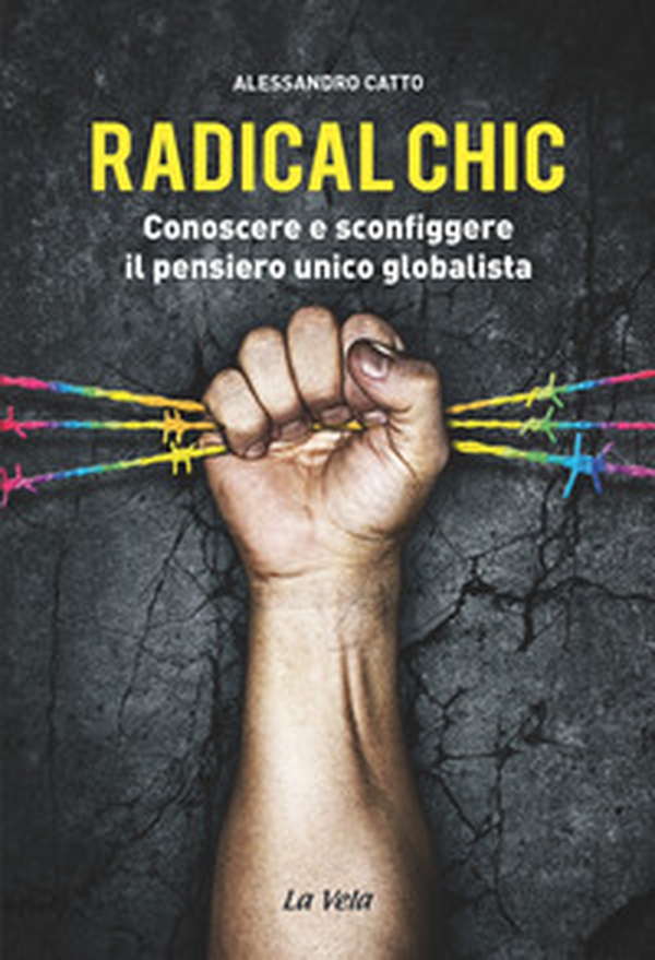 Radical chic. Conoscere e sconfiggere il pensiero unico globalista - Librerie.coop Radical chic. Conoscere e sconfiggere il pensiero unico globalista - Librerie.coop