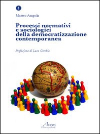Processi normativi e sociologici della democratizzazione contemporanea - Librerie.coop Processi normativi e sociologici della democratizzazione contemporanea - Librerie.coop