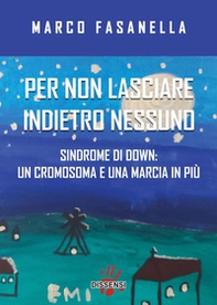 Per non lasciare indietro nessuno. Sindrome di Down: un cromosoma e una marcia in più - Librerie.coop Per non lasciare indietro nessuno. Sindrome di Down: un cromosoma e una marcia in più - Librerie.coop