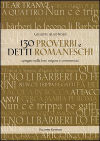 130 proverbi e detti romaneschi. Spiegati nella loro origine e commentati - Librerie.coop 130 proverbi e detti romaneschi. Spiegati nella loro origine e commentati - Librerie.coop