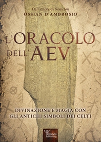 L'oracolo dell'AEV. Divinazione e magia con gli antichi simboli dei celti - Librerie.coop