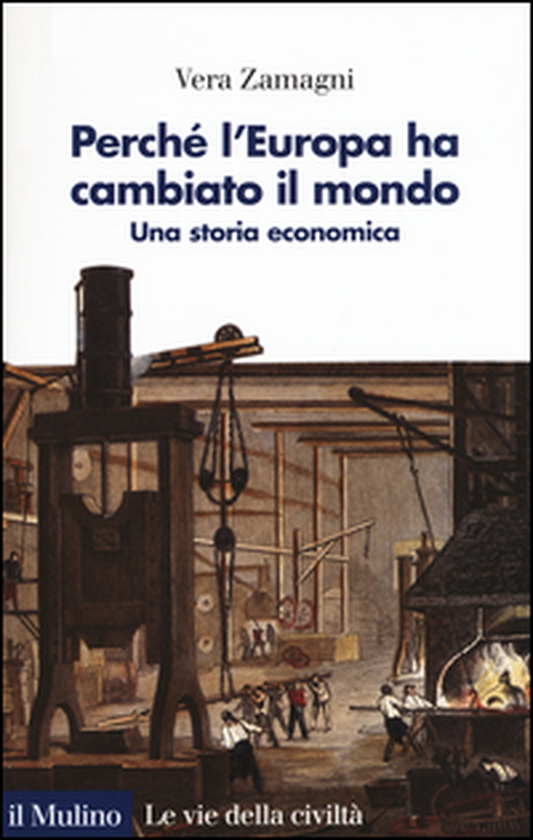 Perché l'Europa ha cambiato il mondo. Una storia economica - Librerie.coop Perché l'Europa ha cambiato il mondo. Una storia economica - Librerie.coop
