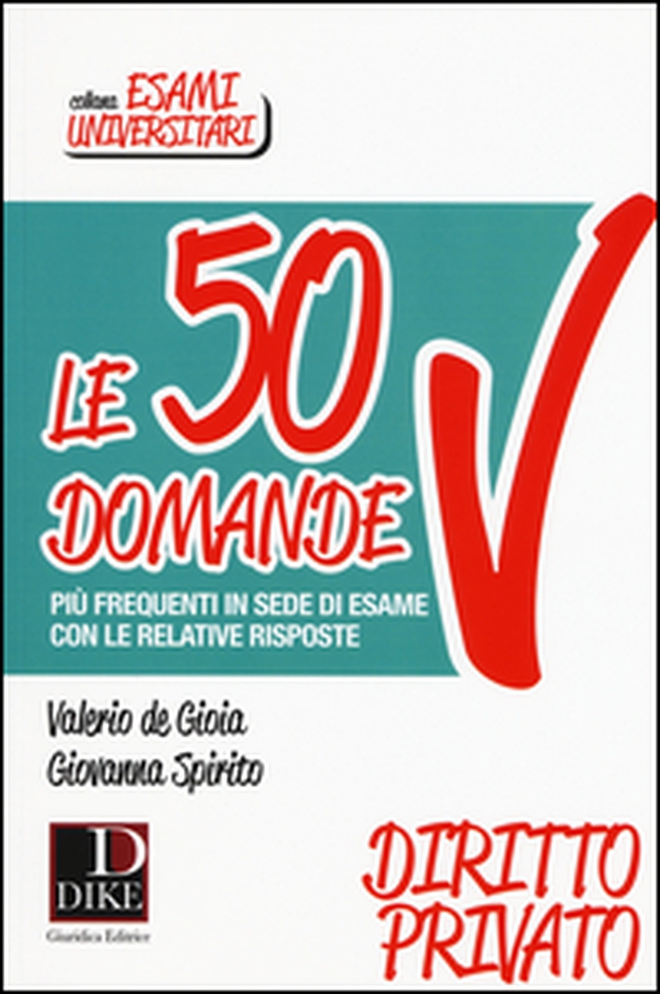 Le 50 domande più frequenti in sede di esame con le relative risposte. Diritto Privato - Librerie.coop Le 50 domande più frequenti in sede di esame con le relative risposte. Diritto Privato - Librerie.coop