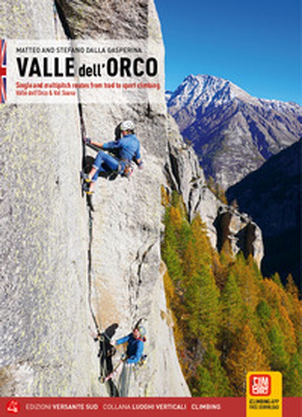 Valle dell'Orco. Single and multipitch routes from trad to sport climbing. Valle dell'Orco & Val Soana - Librerie.coop Valle dell'Orco. Single and multipitch routes from trad to sport climbing. Valle dell'Orco & Val Soana - Librerie.coop